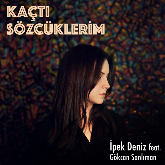 Kaçtı Sözcüklerim (ft. Gökcan Sanlıman)