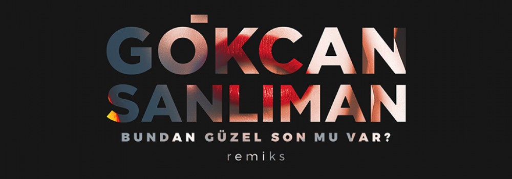 Gökcan Sanlıman şarkısına remiks yaptı!